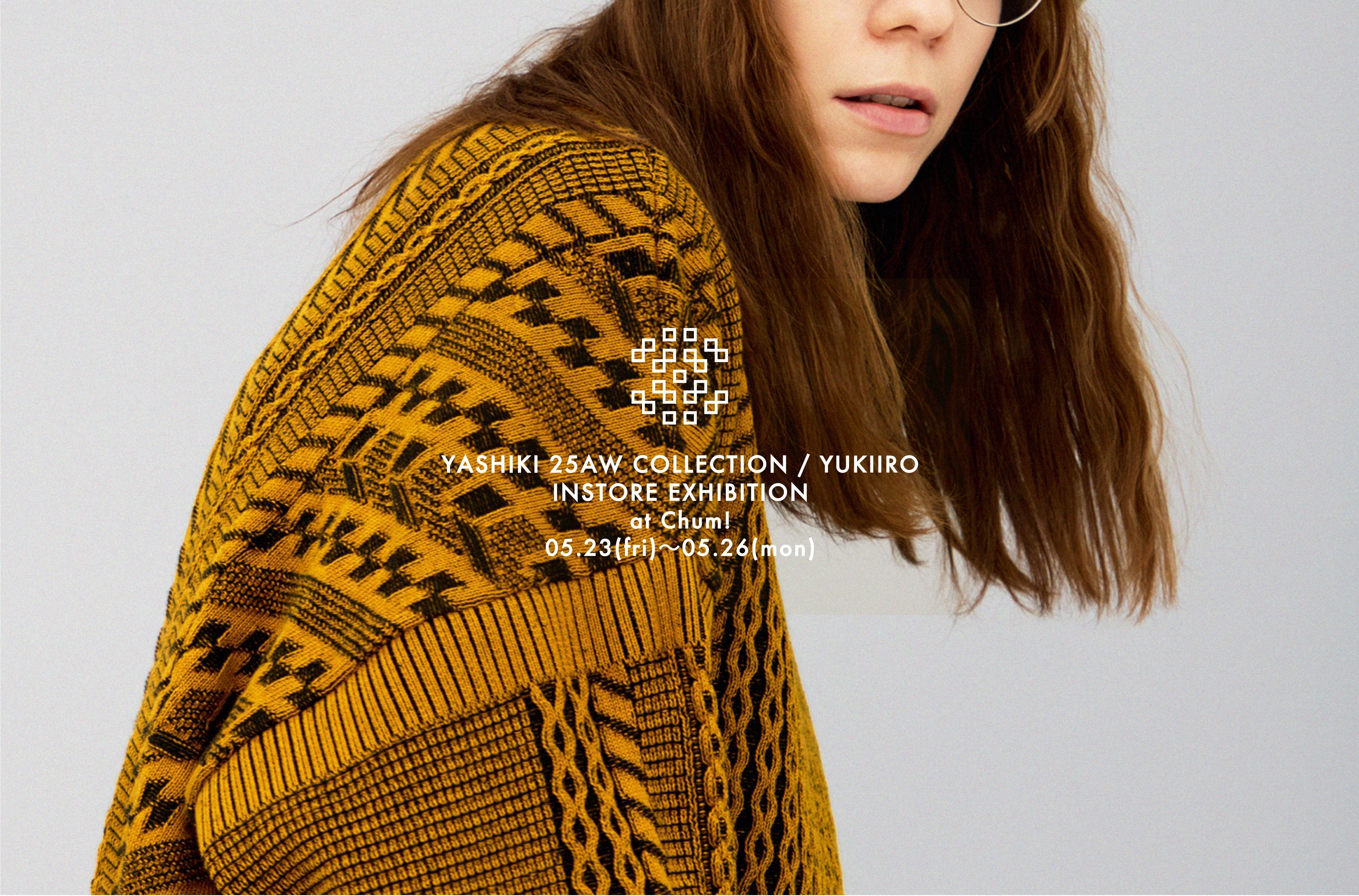 YASHIKI 2025AW INSTORE EXHIBITION at Chum!